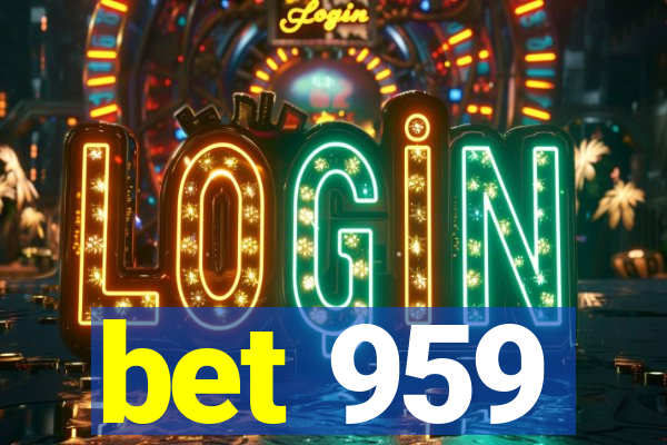 bet 959